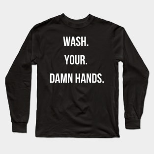 Wash Your Damn Hands Long Sleeve T-Shirt